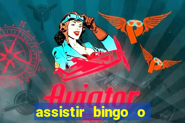 assistir bingo o rei das manhas filme completo dublado